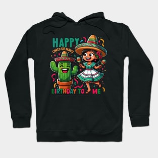 Happy Cinco De Mayo Birthday To Me Maracas Cute Mexican Girl Hoodie